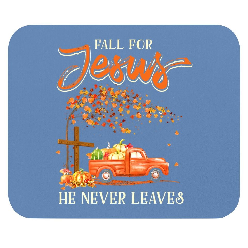 Fall For Jesus He Never Leaves Pumpkin Truck Thanksgiving Mouse Pad