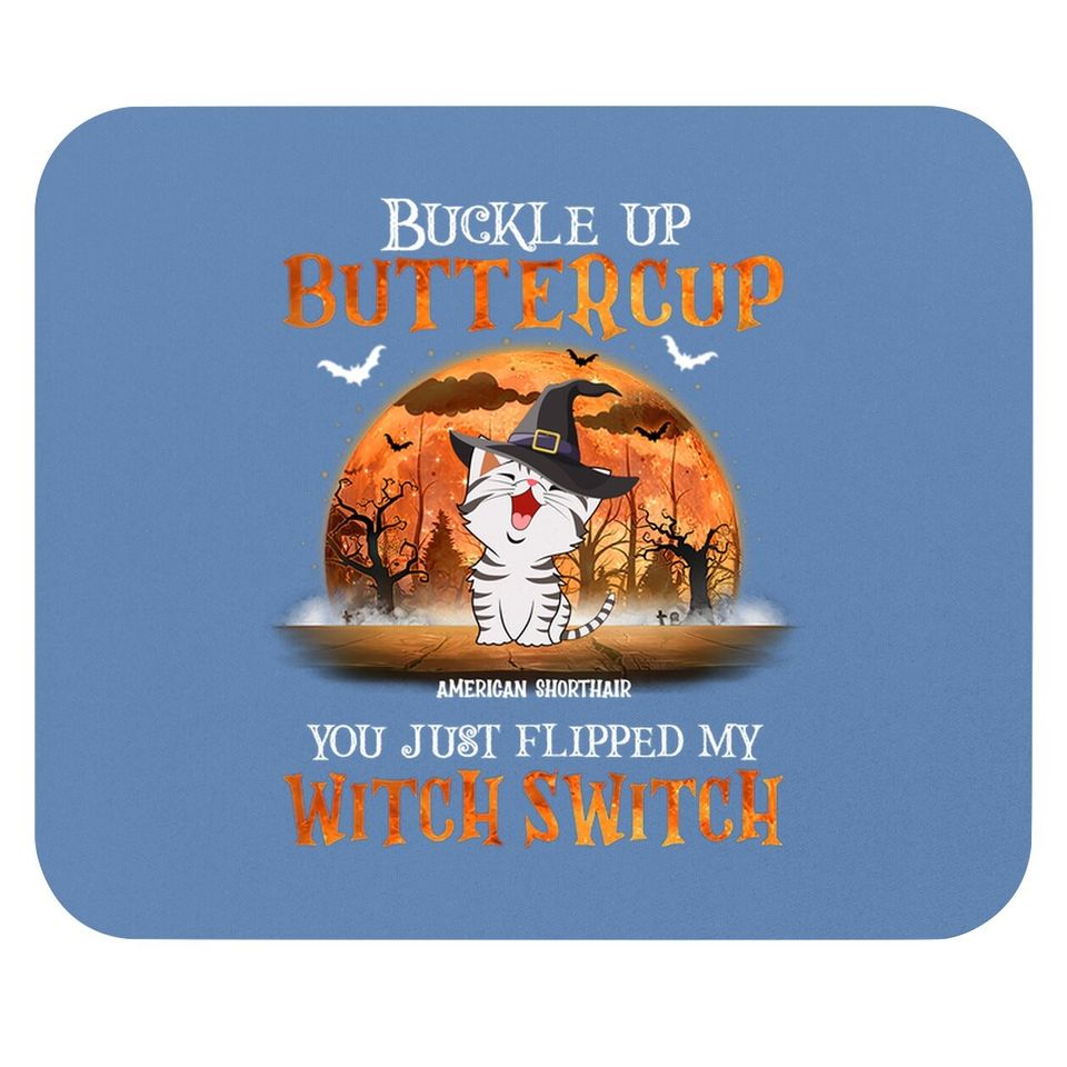 Buckle Up Buttercup You Just Flipped Up My Witch Switch Classic Mouse Pad