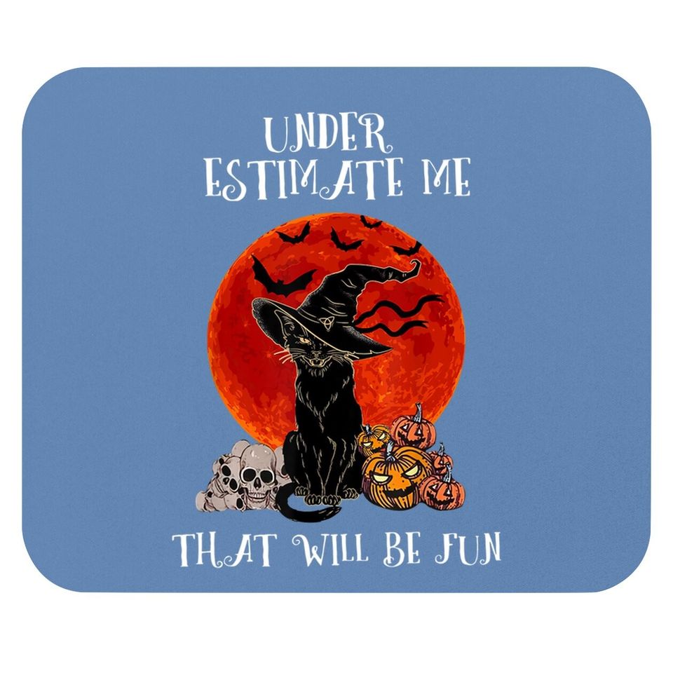 Underestimate Me That Will Be Fun Cat Mouse Pad