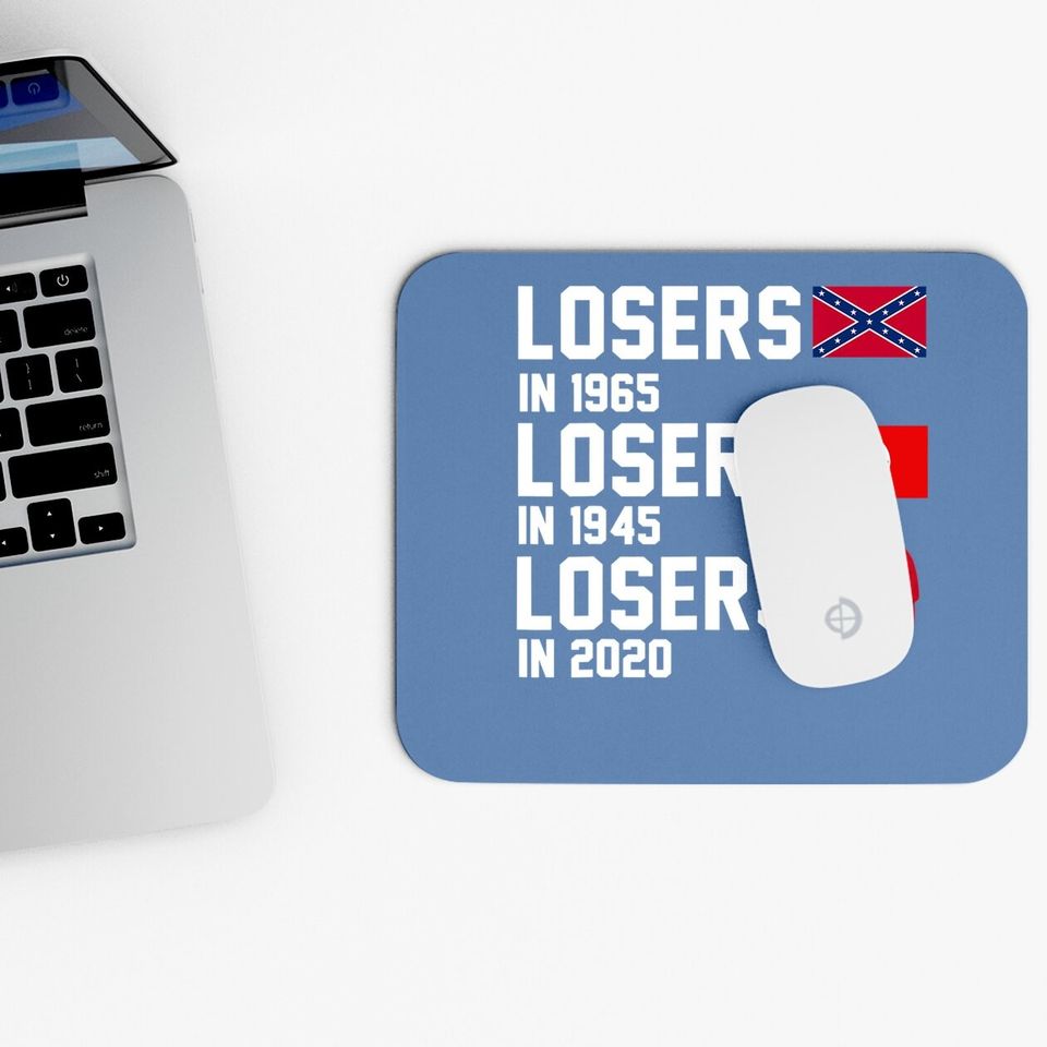Losers In 1865 Losers In 1945 Losers In 2020 Mouse Pad