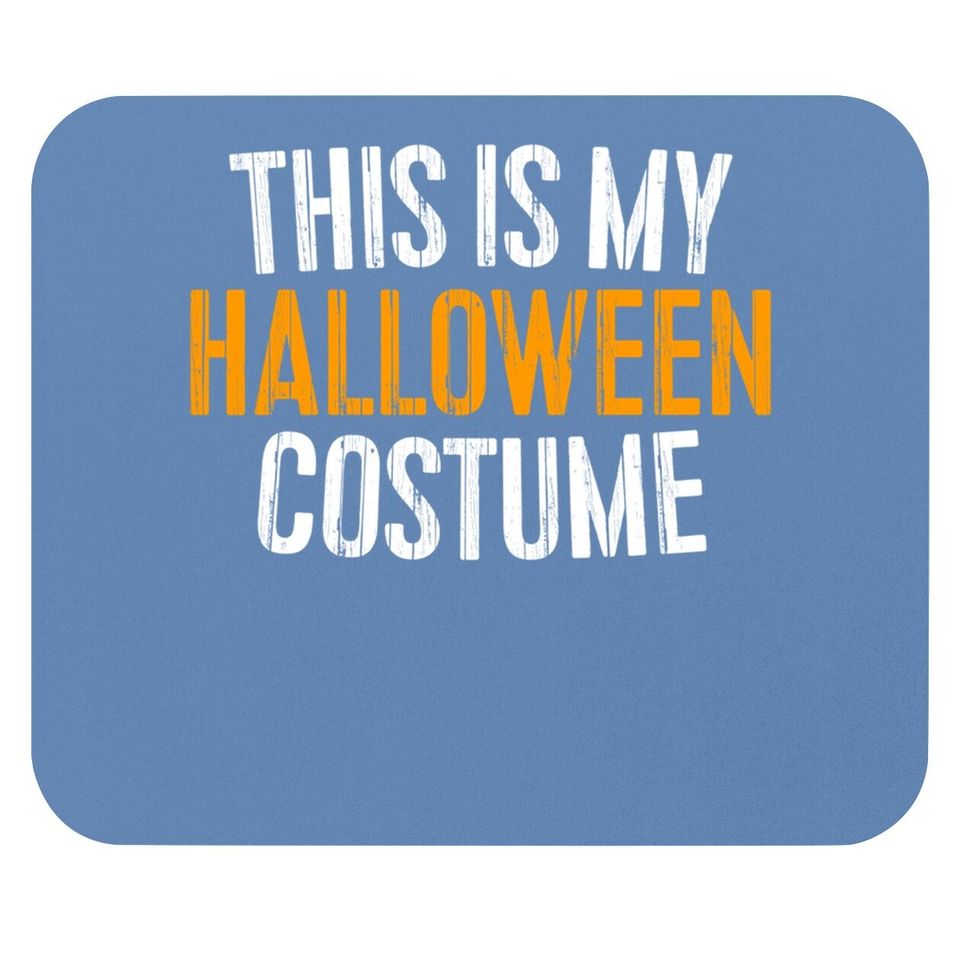 This Is My Halloween Costume Mouse Pad Mouse Pad