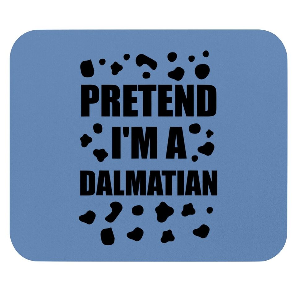 Pretend I'm A Dalmatian Halloween  mouse Pad