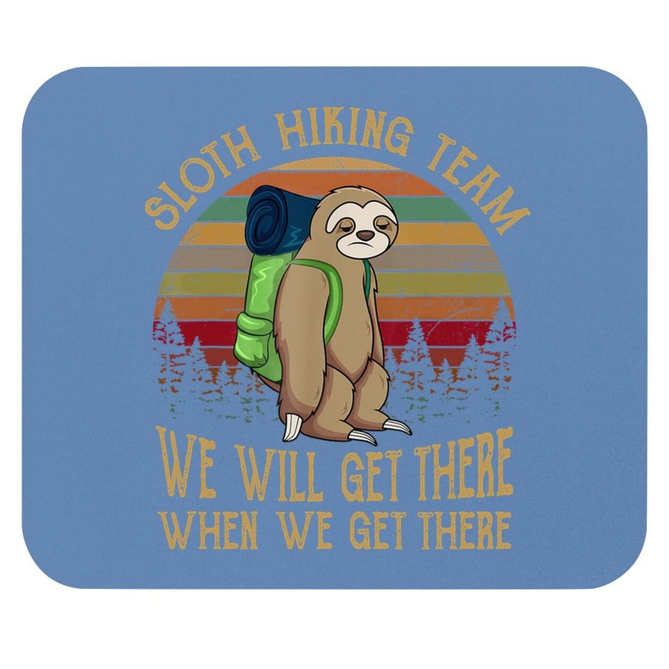 Sloth Hiking Team We Will Get There When We Get There Funny Mouse Pad