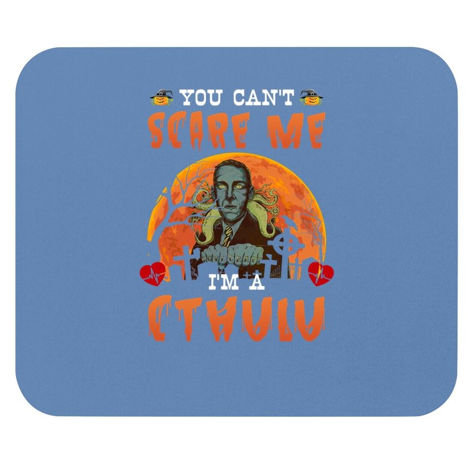 You Can't Scare Me I'm A Cthulu Mouse Pad