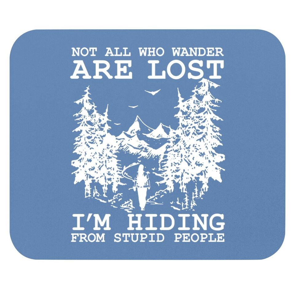 Not All Who Wander Are Lost Mouse Pad