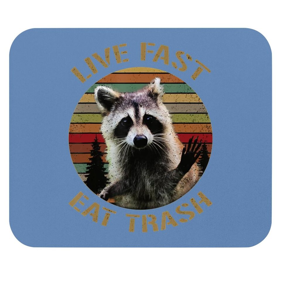 Live Fast Eat Trash Racoon Mouse Pad