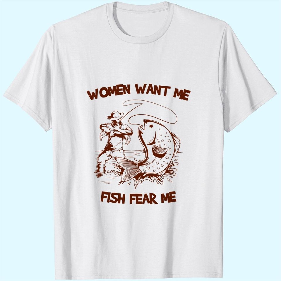 Women Wants Me Fish Fear Me T-Shirts