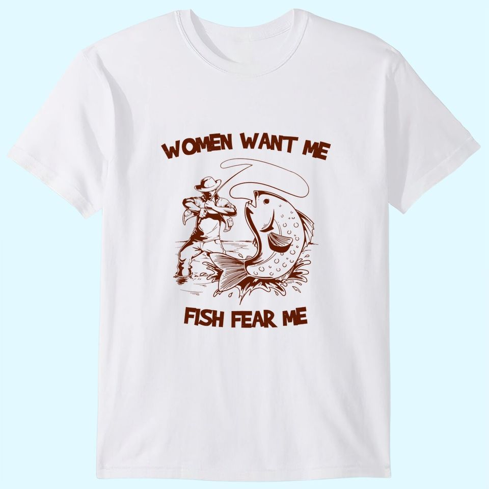 Women Wants Me Fish Fear Me T-Shirts
