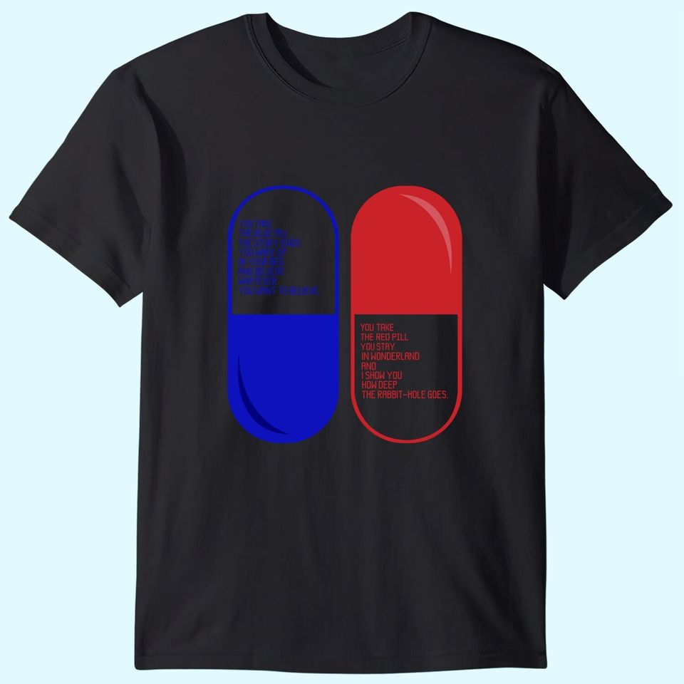 The Matrix Red Pill Or Blue Pill  Unisex Tshirt