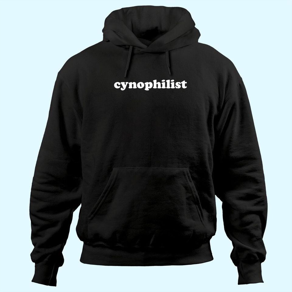 Cynophilist Favorably Disposed Toward Dogs Hoodies