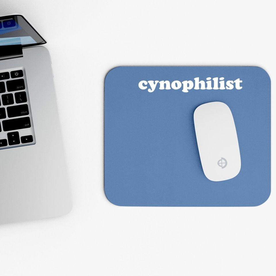 Cynophilist Favorably Disposed Toward Dogs Mouse Pads