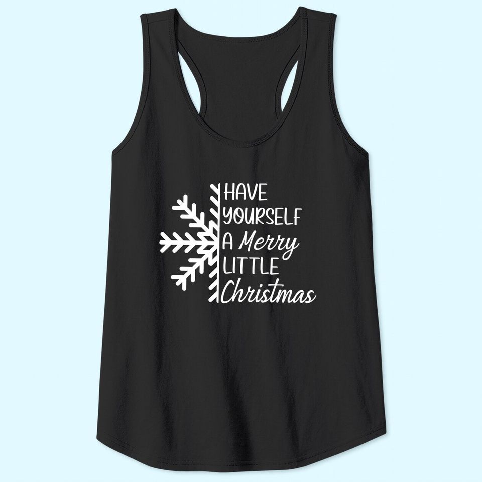 Have Yourself A Merry Little Christmas Snowflake Tank Tops