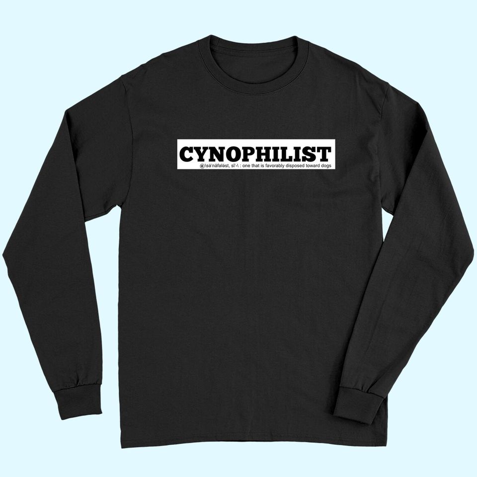 Cynophilist One That Is Favorably Disposed Toward Dogs Long Sleeves