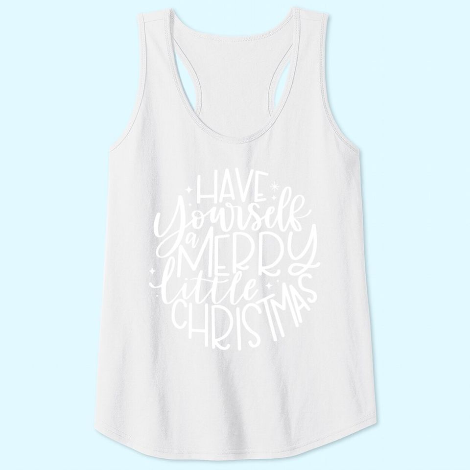 Have Yourself A Merry Little Christmas Circle Tank Tops