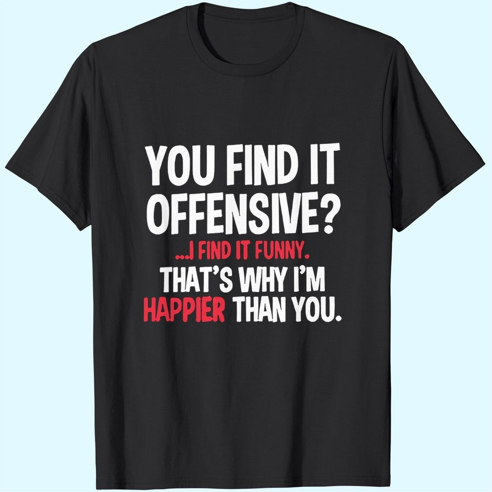 Antoipyns You Find It Offensive I Find It T Shirt