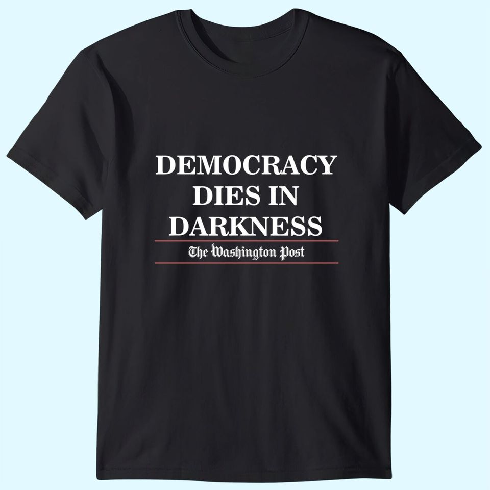 Trendy Democracy Dies In Darkness T Shirt