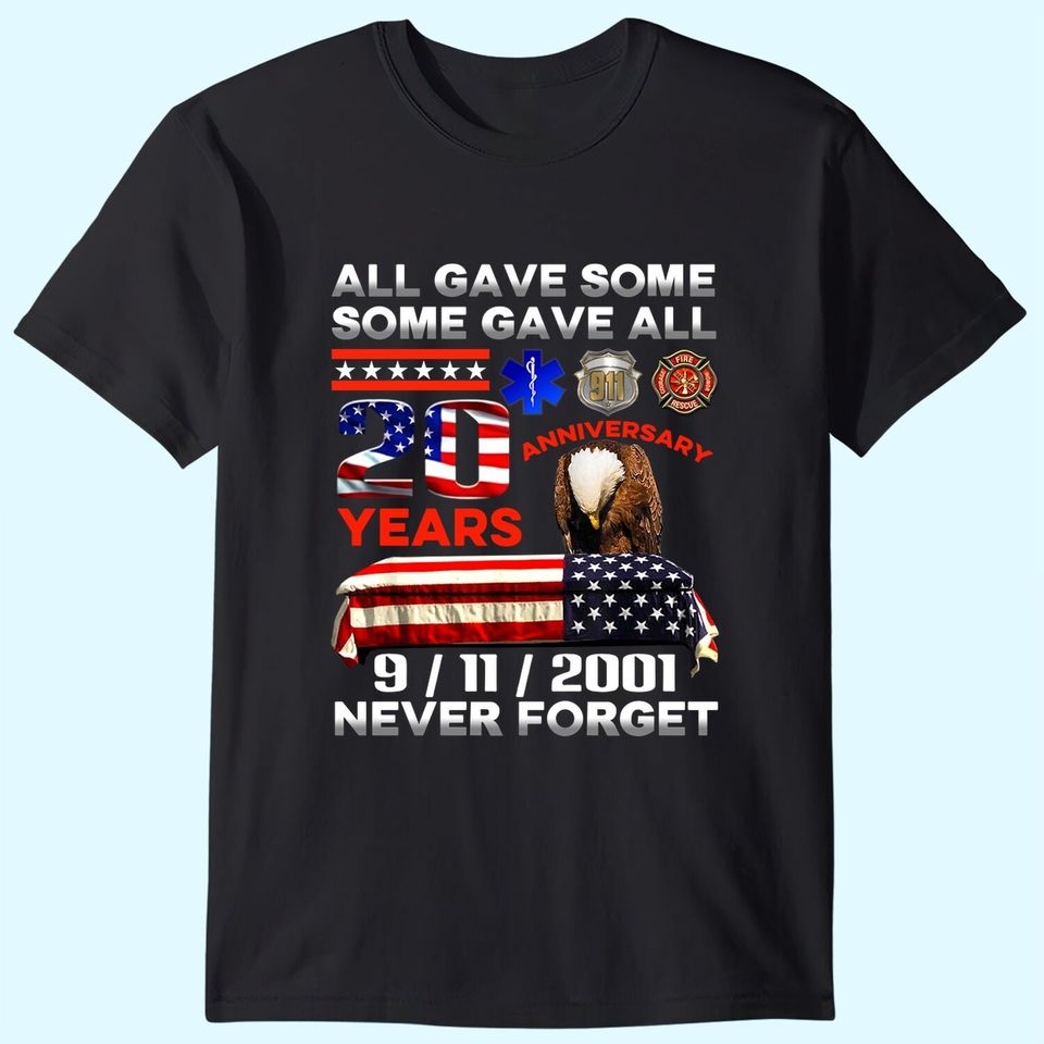 9/11/2001 Firefighter All Gave Some Some Gave All Eagle Print On Back T-Shirt - 9/11 20th Anniversary Shirt