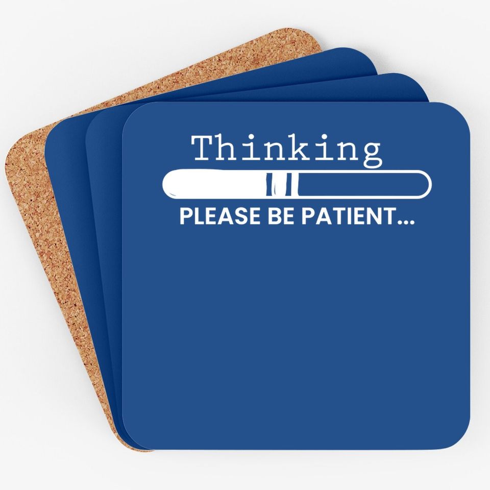 Thinking Please Be Patient, Graphic Novelty Adult Humor Sarcastic Funny Coaster