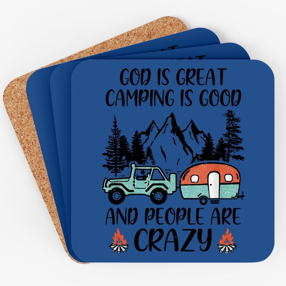 God Is Great Camping Is Good And People Are Crazy Classic Coaster