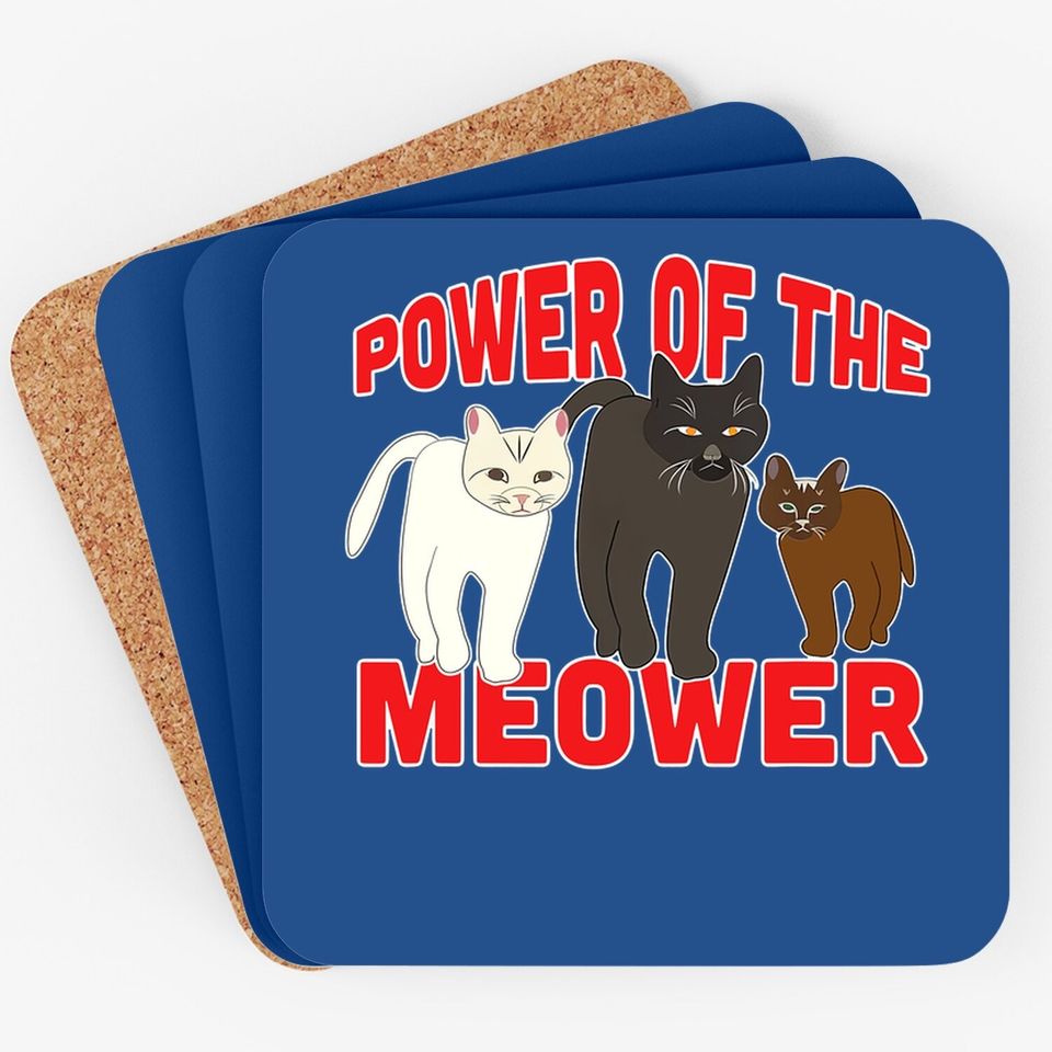 Power Of The Meower Cat Appreciation Hilarious Coaster