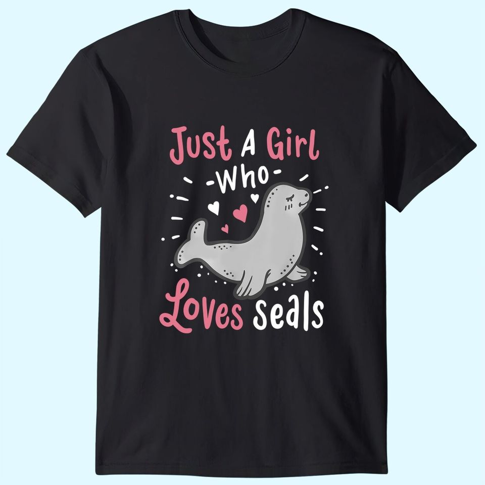 Seals Just a Girl Who Loves Seals Gift T-Shirt