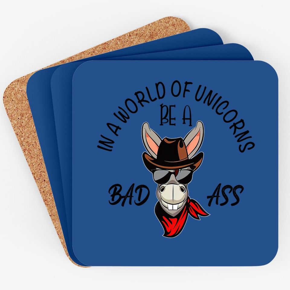 Unicorn Coaster For Adults, Be A Bad Ass In A World Full Of Unicorns, Gift For Donkey Lovers, Classic Coaster
