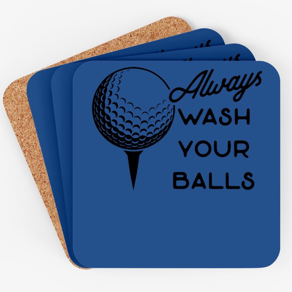 Always Wash Your Balls Coaster Funny Golf Fathers Day Golfing Gift For Dad
