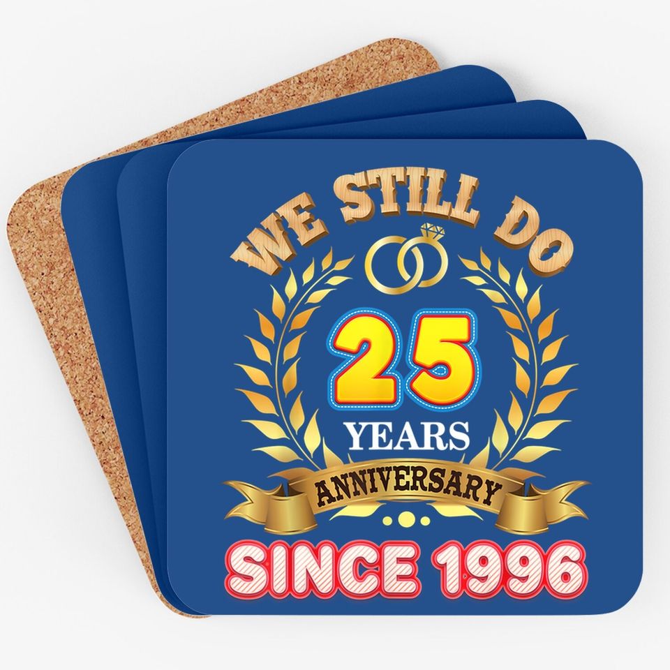We Still Do Since 1996 25 Years Anniversary 25th Wedding Coaster