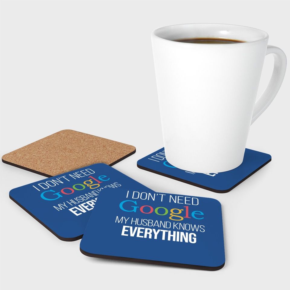 I Don't Need Google, My Wife Knows Everything! | Funny Husband Dad Groom Coaster