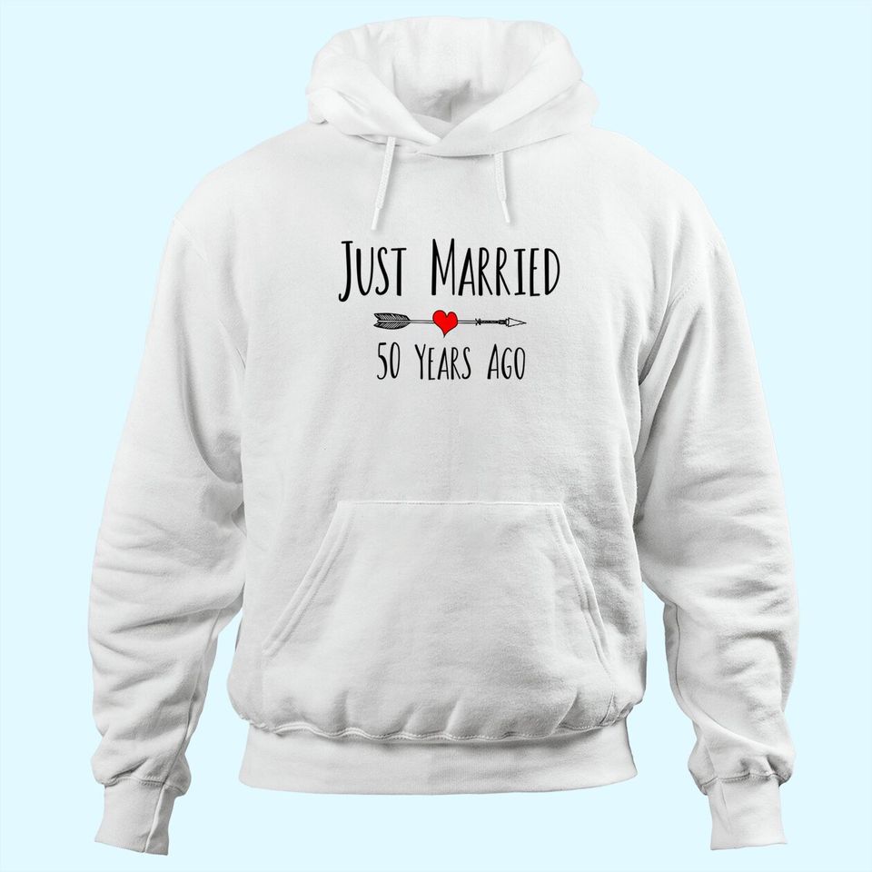 JUST MARRIED 50 YEARS AGO husband wife 50th anniversary gift Hoodie