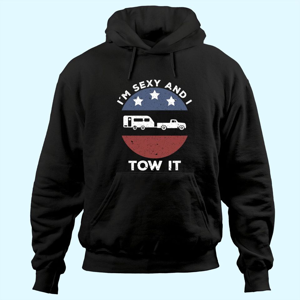 Funny Camping RV Im Sexy And I Tow It Hoodie