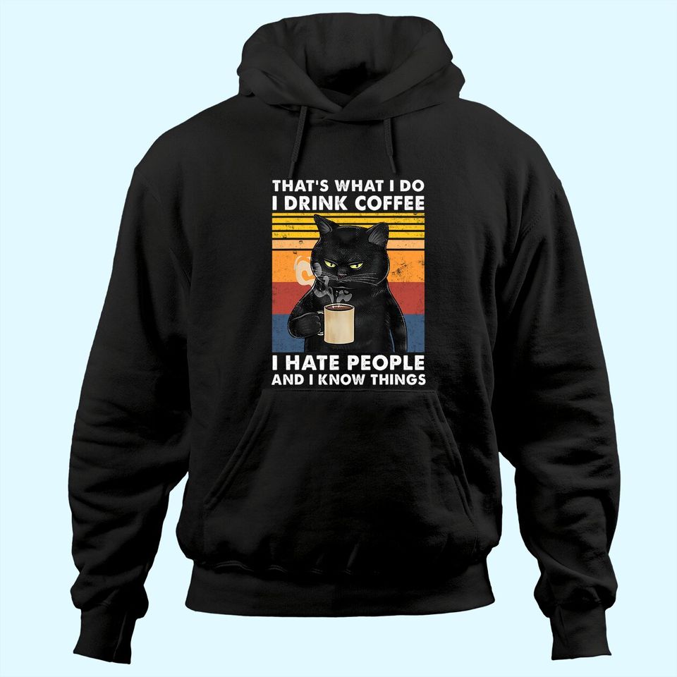 That's What I Do I Drink Coffee I Hate People Black Cat Hoodie