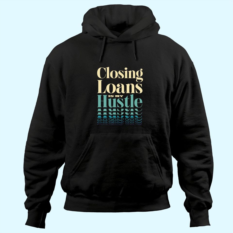 Mortgage Loan Officer Gift Underwriting Loans Mortgages Hoodie