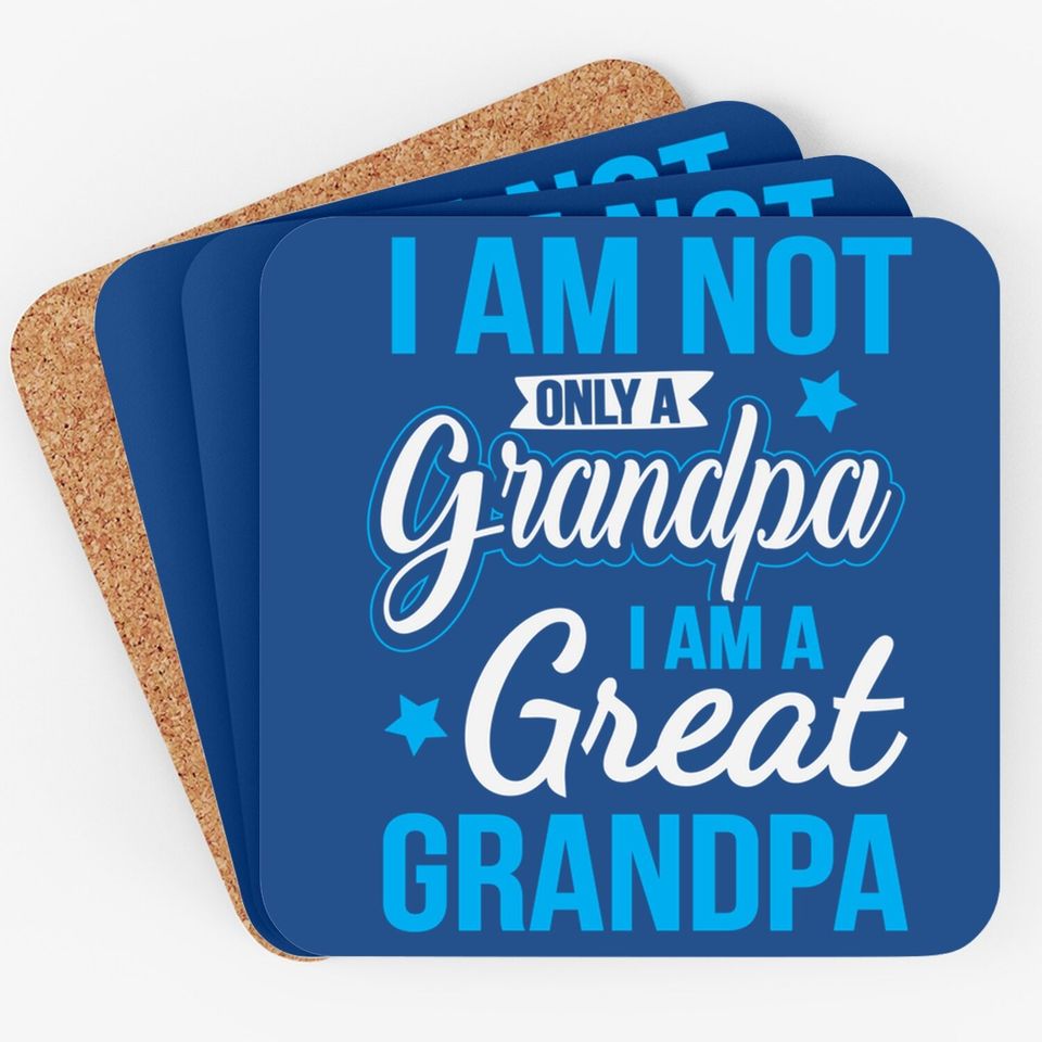 Not Only A Grandpa I Am A Great Grandpa Coaster