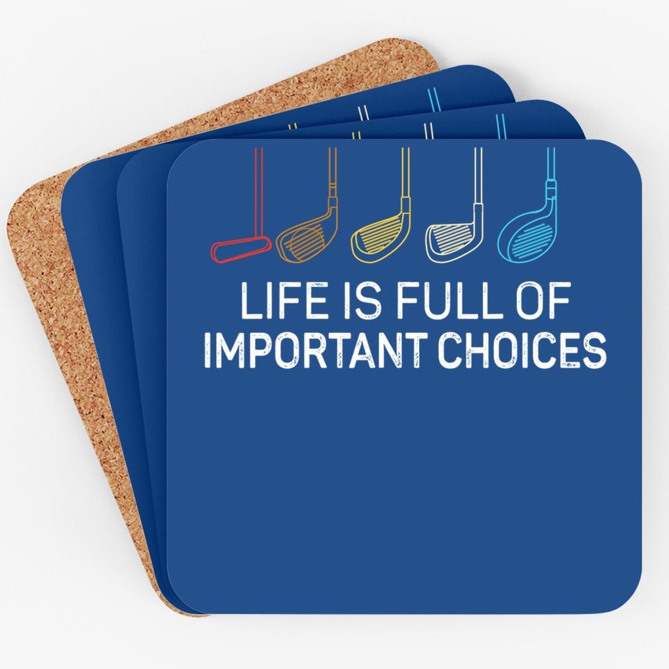 Life Is Full Of Important Choices - Golf Funny Coaster
