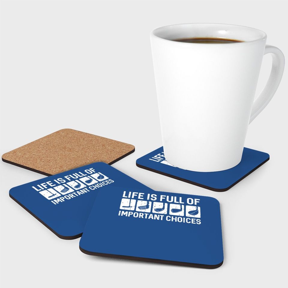 Funny Life Is Full Of Important Choices Golf Gift Coaster