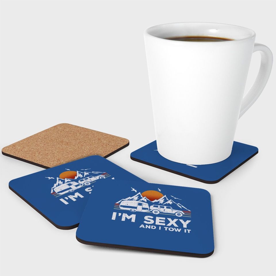 I'm Sexy And I Tow It Funny Vintage Camping Lover Boy Girl Coaster