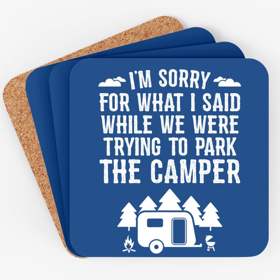 Sorry For What I Said While Parking Gift Funny Rv Camping Coaster