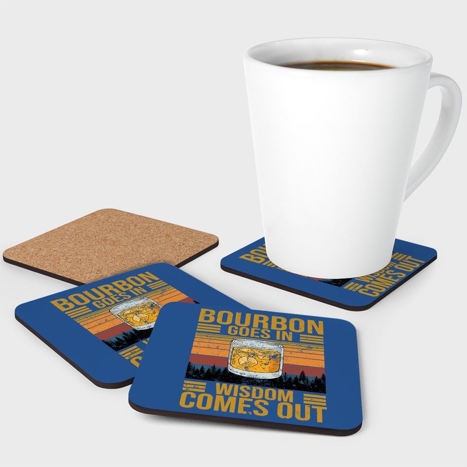 Bourbon Goes In Wisdom Comes Out Vintage Coaster