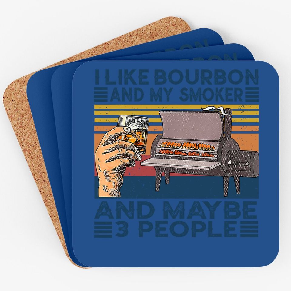 I Like Bourbon And My Smoker And Maybe 3 People Bbq Vintage Coaster