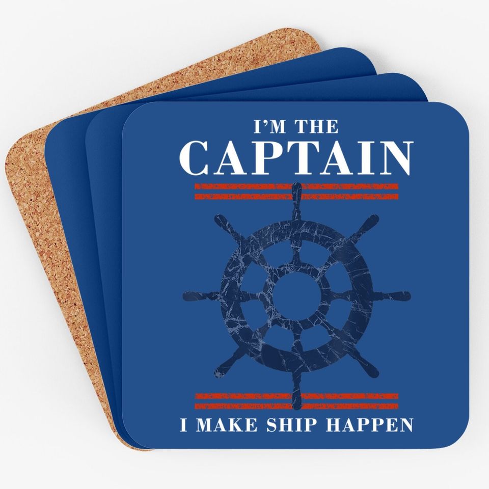 Im The Captain I Make Ship Happen Funny Boating Boat Coaster