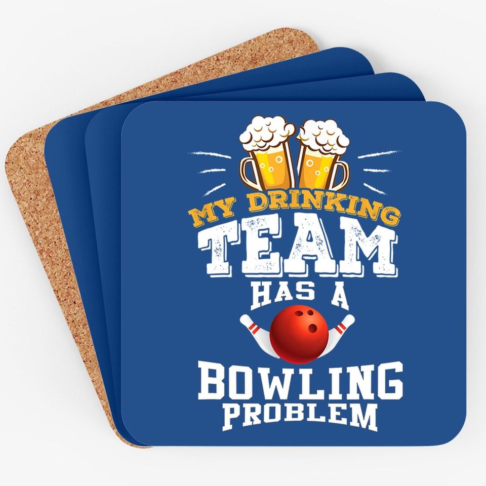 My Drinking Team Has A Bowling Problem Coaster - Funny Gift