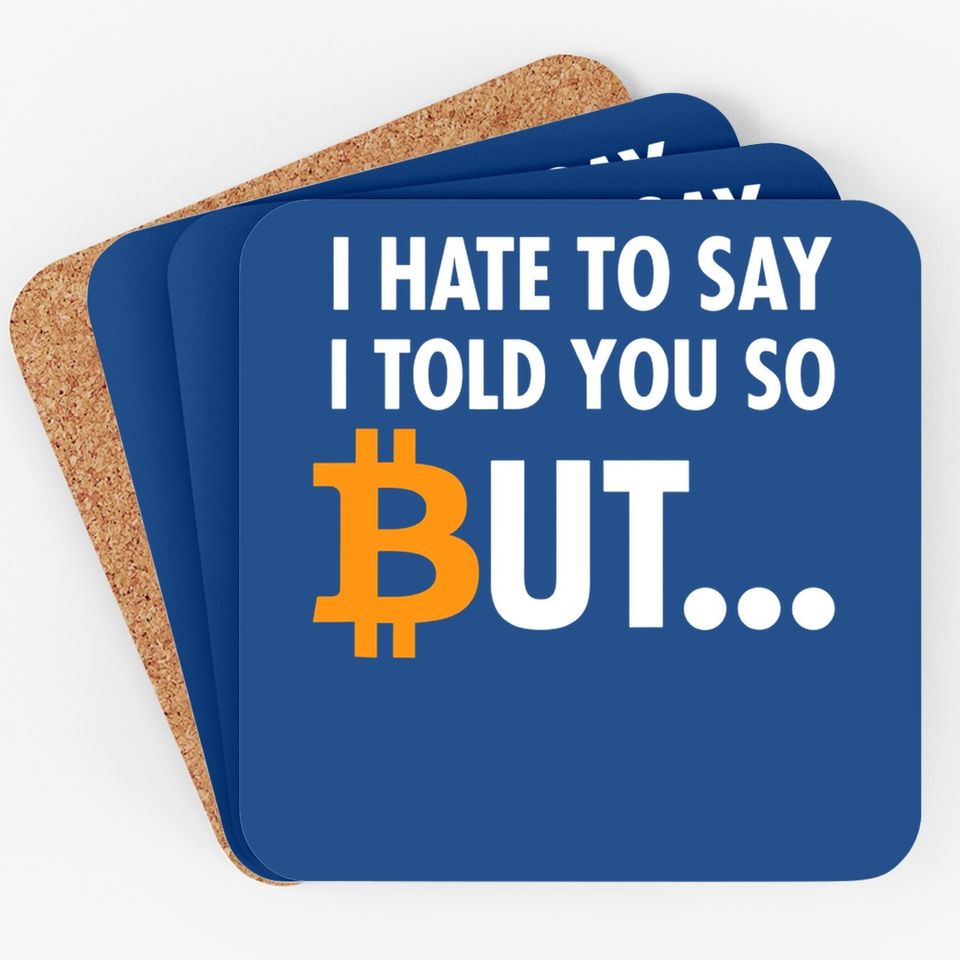 I Hate To Say I Told You So - Bitcoin Btc Crypto Coaster