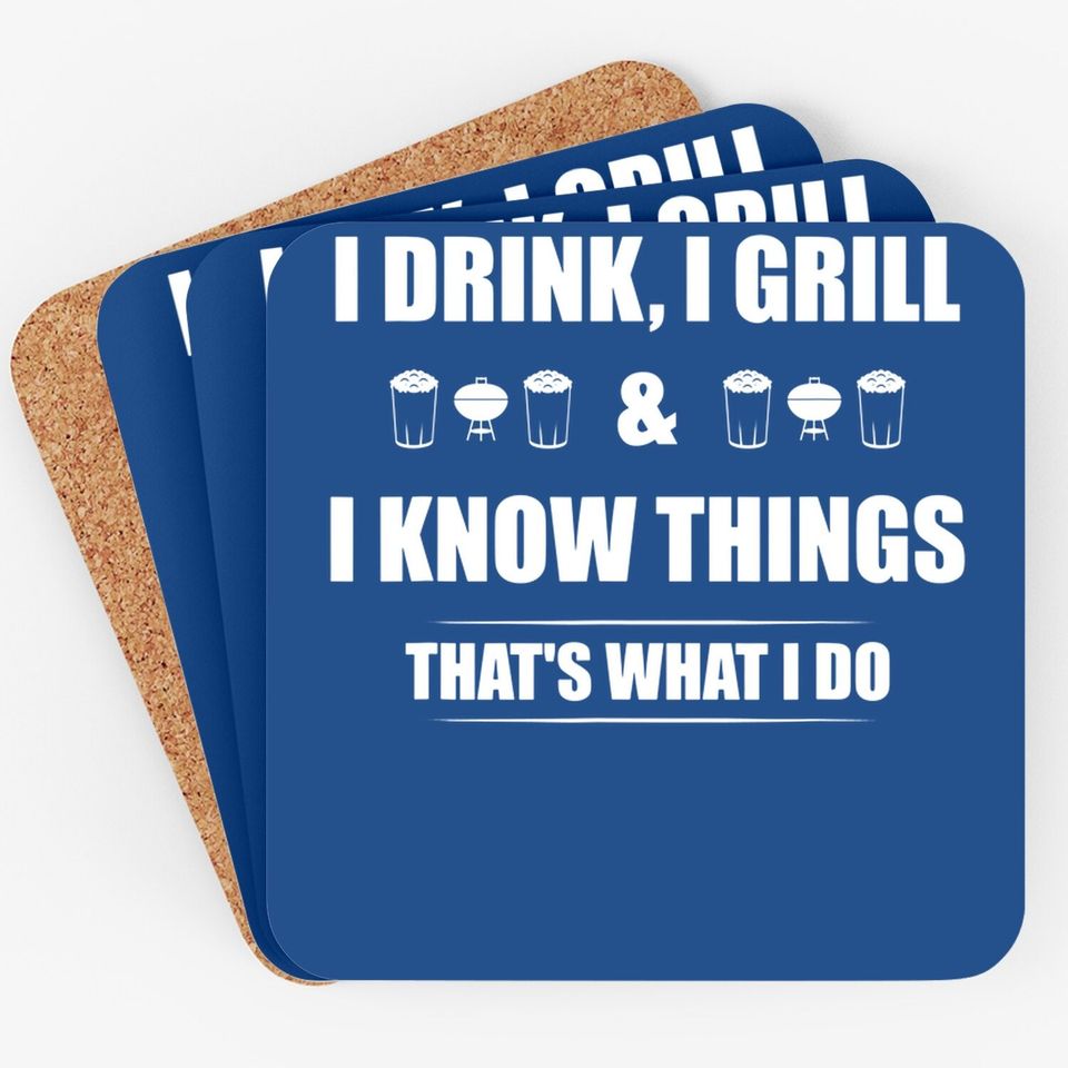 I Drink, I Grill And I Know Things Coaster Funny Bbq Coaster