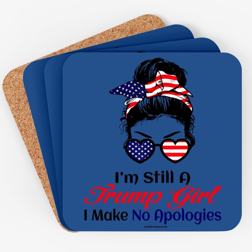 I'm Still A Trump Girl Make No Apologies Patriotic American Coaster