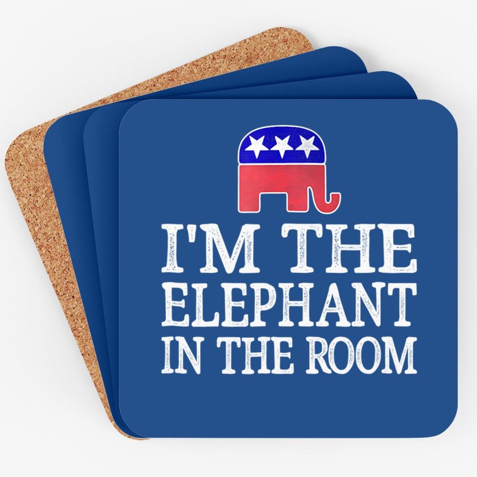 I'm The Elephant In The Room - Republican Conservative Coaster