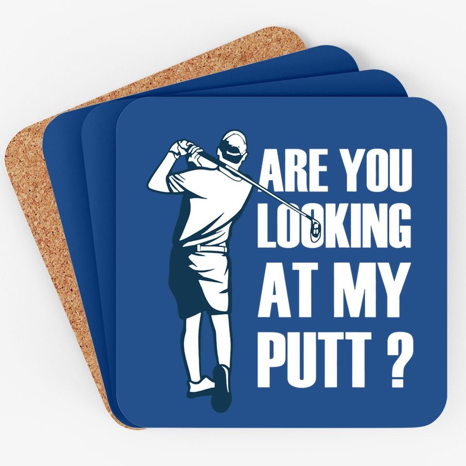 Are You Looking At My Putt Golf Coaster