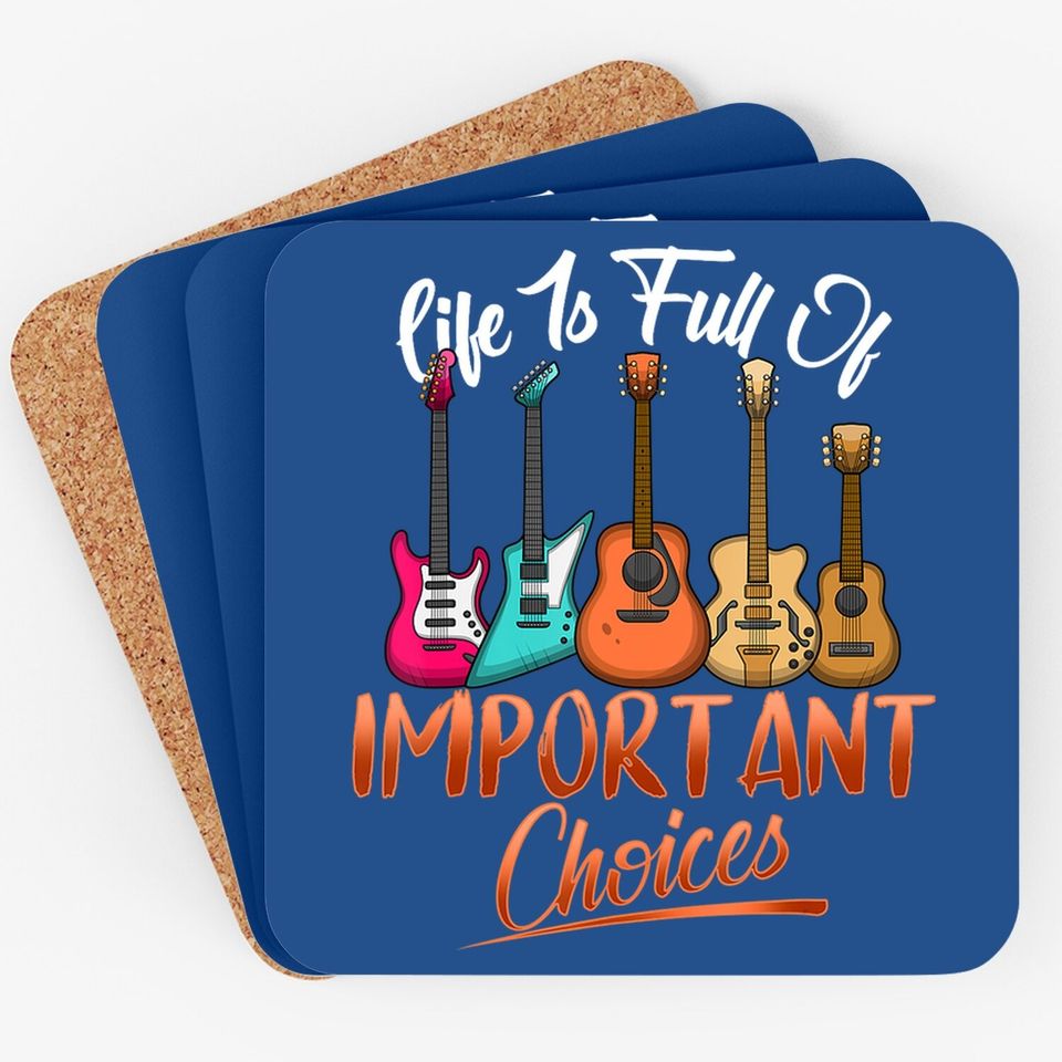 Life Is Full Of Important Choices Funny Guitar Coaster