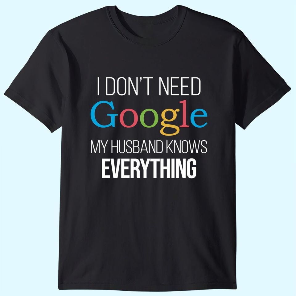 I Don't Need Google, My Husband Knows Everything | Wife Women's V-Neck Graphic T-Shirt