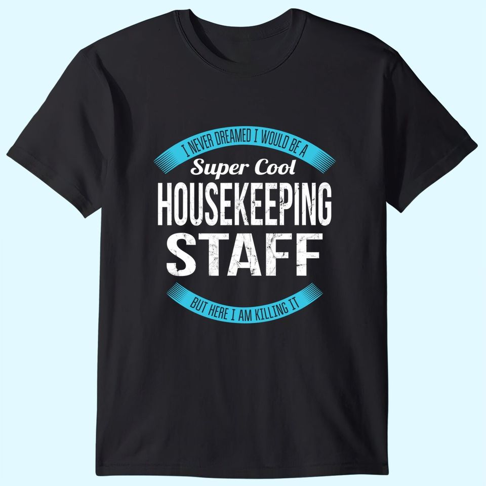Super Cool Housekeeping Staff T Shirt